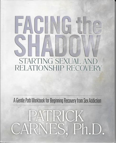 Cover of Facing the Shadow: Starting Sexual and Relationship Recovery: A Gentle Path Workbook for Beginning Recovery from Sex Addiction