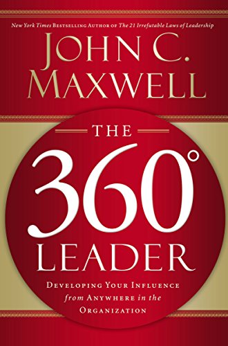 Cover of The 360 Degree Leader: Developing Your Influence from Anywhere in the Organization