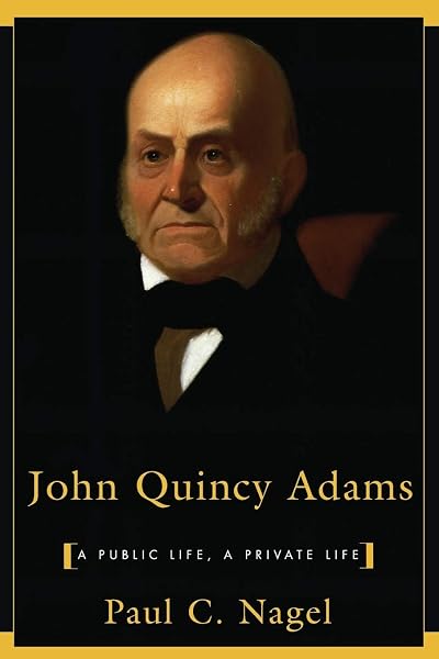 Cover of John Quincy Adams: A Public Life, a Private Life