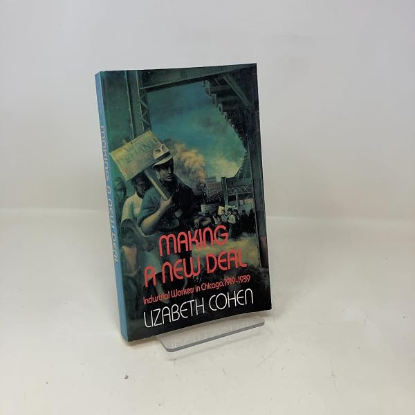 Cover of Making a New Deal: Industrial Workers in Chicago, 1919-1939