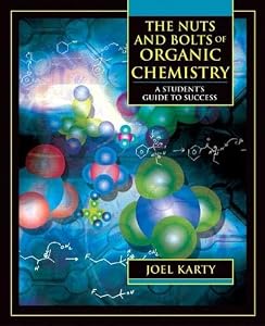 The Nuts And Bolts Of Organic Chemistry: A Student's Guide To Success