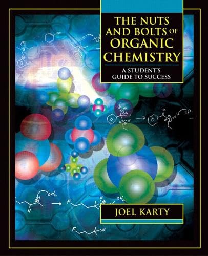 Cover of The Nuts And Bolts Of Organic Chemistry: A Student's Guide To Success