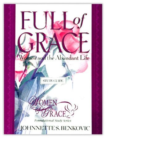 Cover of Full of Grace : Women and the Abundant Life Women of Grace® Foundational Study Study Guide