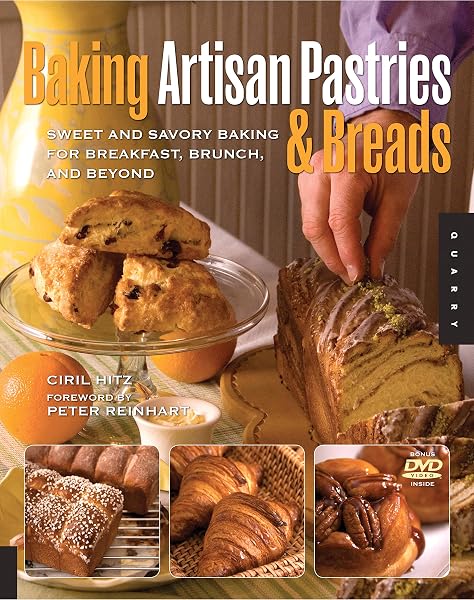 Cover of Baking Artisan Pastries and Breads: Sweet and Savory Baking for Breakfast, Brunch, and Beyond