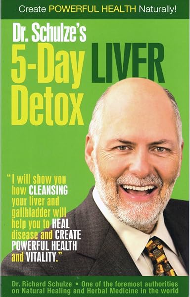 Cover of Create Powerful Health Naturally with Dr. Schulze's 5-Day Liver Detox