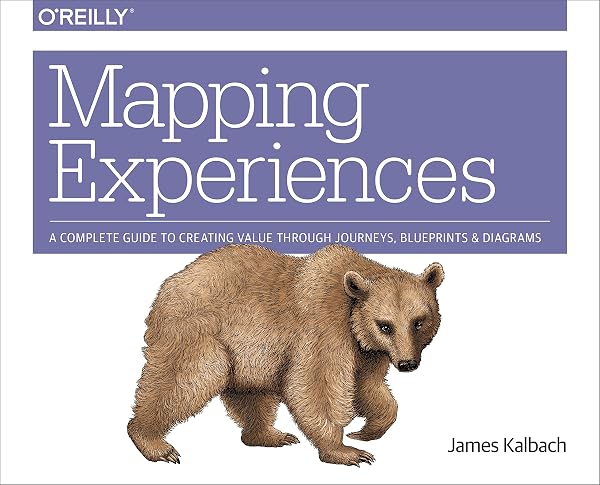 Cover of Mapping Experiences: A Complete Guide to Creating Value through Journeys, Blueprints, and Diagrams