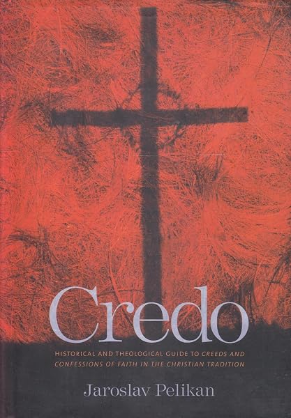 Cover of Credo: Historical and Theological Guide to Creeds and Confessions of Faith in the Christian Tradition
