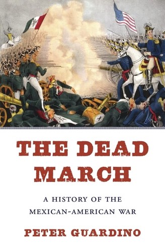 Cover of The Dead March: A History of the Mexican-American War
