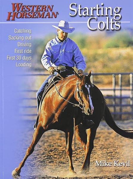 Cover of Starting Colts: Catching / Sacking Out / Driving / First Ride / First 30 Days / Loading, Revised