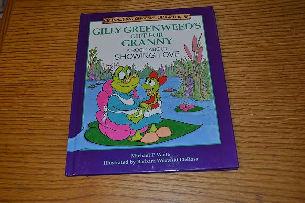 Cover of Gilly Greenweed's Gift for Granny: A Book About Showing Love (Building Christian Character)