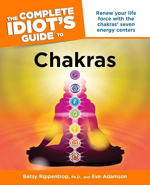 Cover of The Complete Idiot's Guide to Chakras: Renew Your Life Force with the Chakras Seven Energy Centers