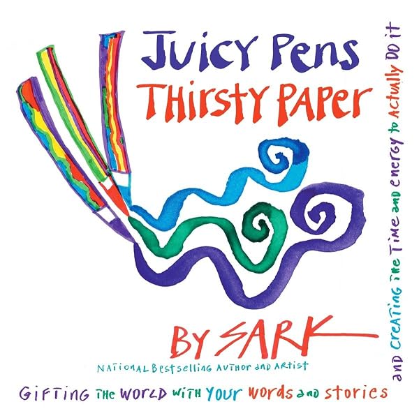 Cover of Juicy Pens, Thirsty Paper: Gifting the World with Your Words and Stories, and Creating the Time and Energy to Actually Do It