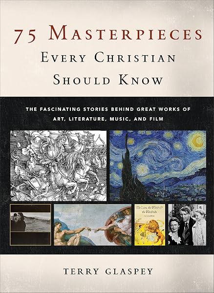 Cover of 75 Masterpieces Every Christian Should Know: The Fascinating Stories behind Great Works of Art, Literature, Music, and Film