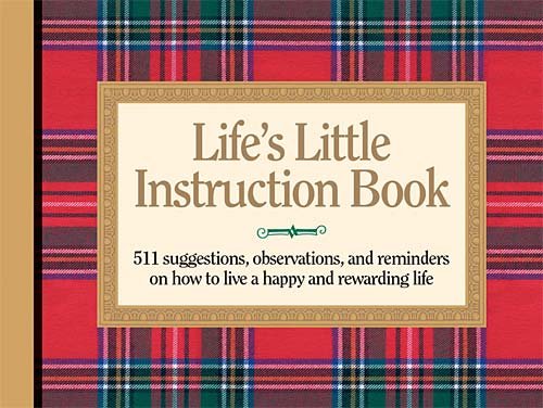 Cover of Life's Little Instruction Book: 511 Suggestions, Observations, and Reminders on How to Live a Happy and Rewarding Life