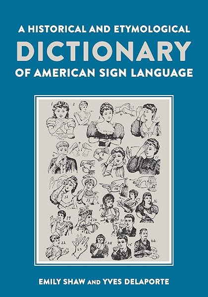 Cover of A Historical and Etymological Dictionary of American Sign Language: The Origin and Evolution of More Than 500 Signs