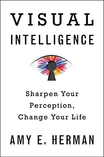 Cover of Visual Intelligence: Sharpen Your Perception, Change Your Life