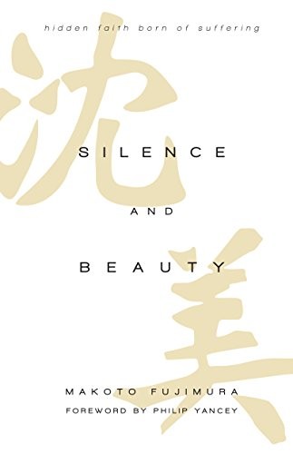 Cover of Silence and Beauty: Hidden Faith Born of Suffering