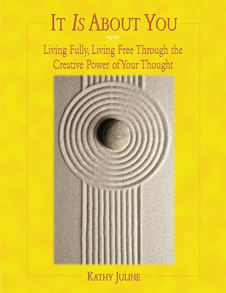 Cover of It Is About You: Living Fully, Living Free Through the Creative Power of Your Thought