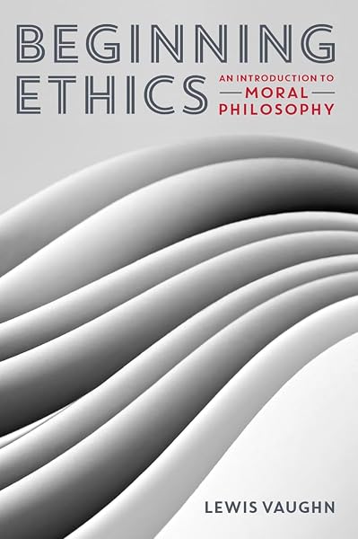 Cover of Beginning Ethics: An Introduction to Moral Philosophy