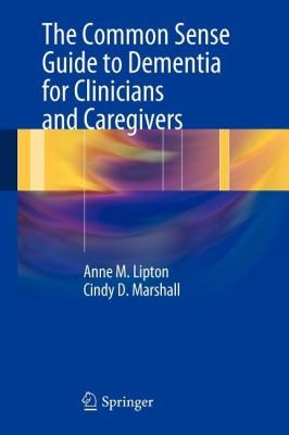 Cover of The Common Sense Guide to Dementia For Clinicians and Caregivers
