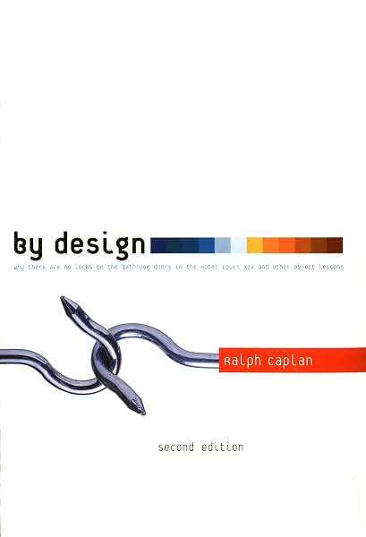 Cover of By Design 2nd edition: Why There Are No Locks on the Bathroom Doors in the Hotel Louis XIV and Other Object Lessons