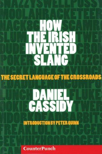 Cover of How the Irish Invented Slang: The Secret Language of the Crossroads