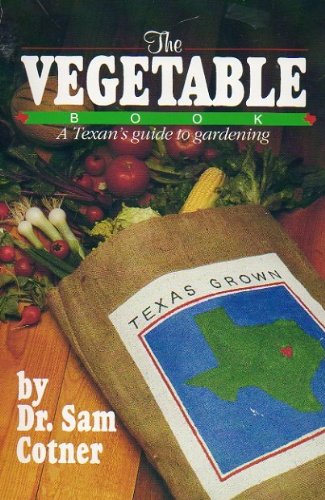 Cover of The Vegetable Book: A Texan's Guide to Gardening