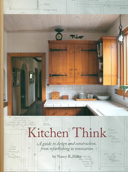 Cover of Kitchen Think : A Guide to Design and Construction, from Refurbishing to Renovat