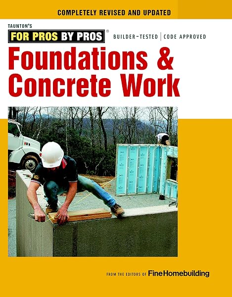 Cover of Foundations & Concrete Work: Revised and Updated (For Pros By Pros)