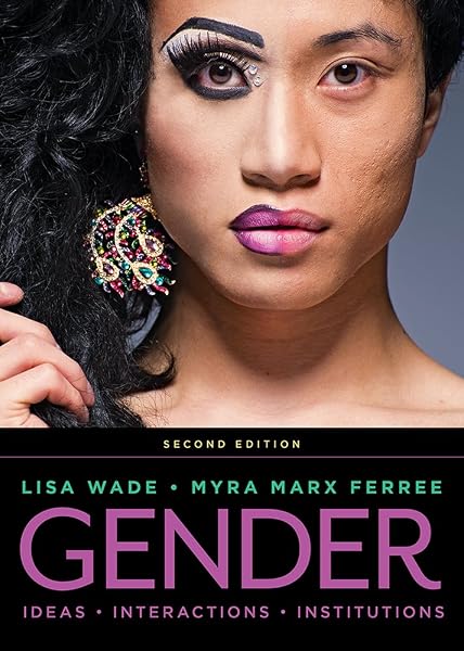 Cover of Gender: Ideas, Interactions, Institutions Wade, Lisa and Ferree, Myra Marx