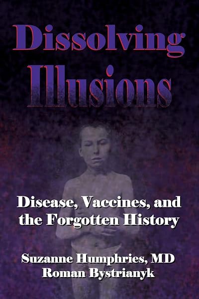 Cover of Dissolving Illusions: Disease, Vaccines, and The Forgotten History