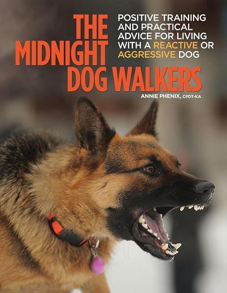 Cover of The Midnight Dog Walkers: Positive Training and Practical Advice for Living with Reactive and Aggressive Dogs (CompanionHouse Books) Help Your Dog Recover from Fear and Anxiety, and Enjoy Walks Calmly