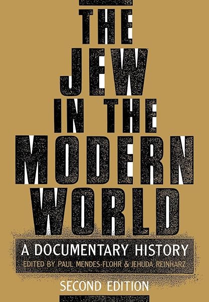 Cover of The Jew in the Modern World: A Documentary History [Paperback] Mendes-Flohr, Paul and Reinharz, Jehuda