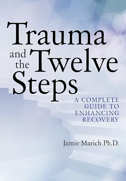 Cover of Trauma and the Twelve Steps: A Complete Guide For Enhancing Recovery