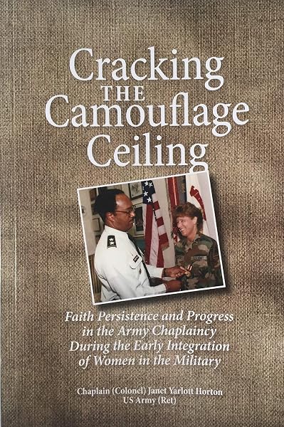Cover of Cracking the Camouflage Ceiling: Faith Persistence and Progress in the Army Chaplaincy During the Early Integration of Women in the Military