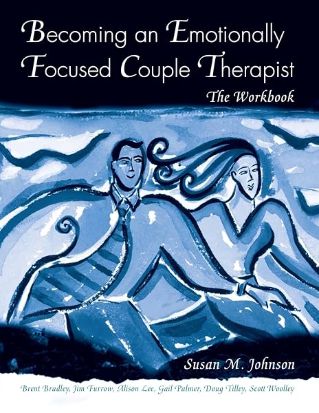 Cover of Becoming an Emotionally Focused Couple Therapist: The Workbook [Paperback] Johnson, Susan M.; Bradley, Brent; Furrow, James L.; Palmer, Gail; Woolley, Scott; Brubacher, Lorrie and Rheem, Kathryn