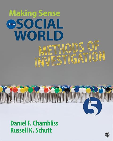 Cover of Making Sense of the Social World: Methods of Investigation Chambliss, Daniel F. and Schutt, Russell K.