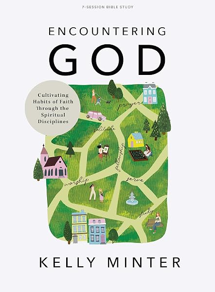 Cover of Encountering God - Bible Study Book: Cultivating Habits of Faith Through the Spiritual Disciplines