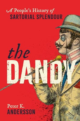 Cover of The Dandy: A People's History of Sartorial Splendour