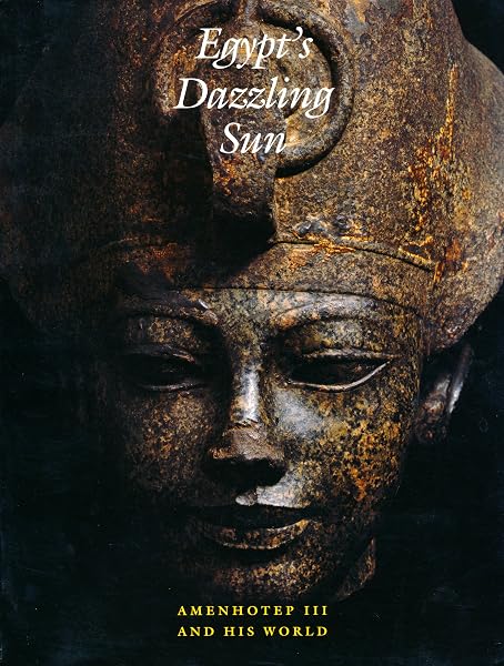 Cover of Egypt's Dazzling Sun: Amenhotep III and His World