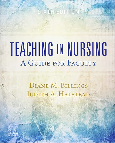 Cover of Teaching in Nursing: A Guide for Faculty Billings EdD RN ANEF FAAN, Diane M. and Halstead PhD RN CNE ANEF FAAN, Judith A.