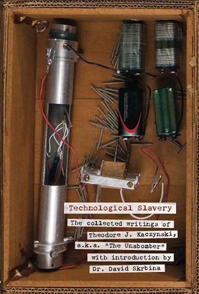 Cover of Technological Slavery: The Collected Writings of Theodore J. Kaczynski, a.k.a. "The Unabomber"