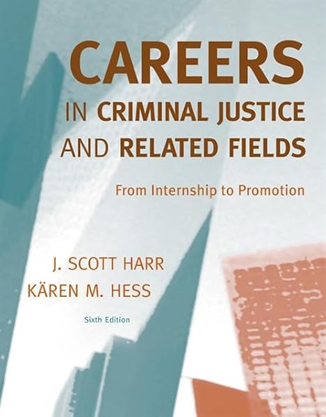 Cover of Careers in Criminal Justice and Related Fields: From Internship to Promotion