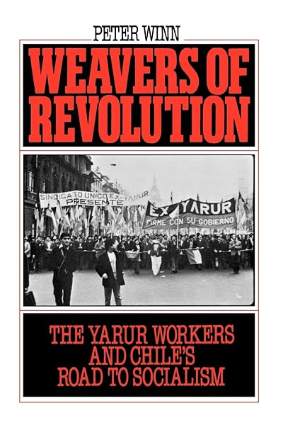 Cover of Weavers of Revolution: The Yarur Workers and Chile's Road to Socialism