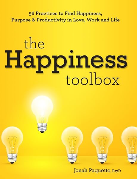 Cover of The Happiness Toolbox: 56 Practices to Find Happiness, Purpose & Productivity in Love, Work and Life