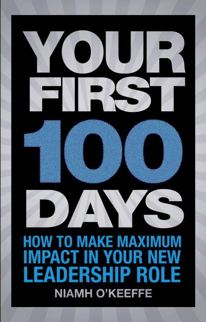 Cover of Your First 100 Days: How to Make Maximum Impact in Your New Leadership Role