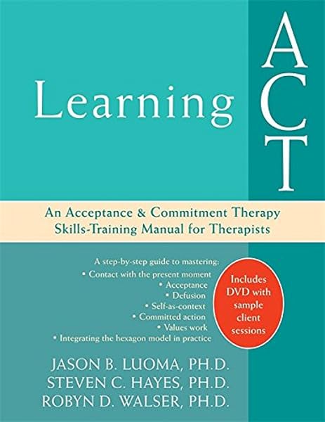 Cover of Learning ACT: An Acceptance and Commitment Therapy Skills-Training Manual for Therapists