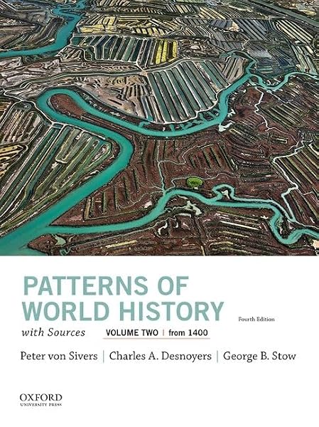 Cover of Patterns of World History, Volume Two: From 1400, with Sources von Sivers, Peter; Desnoyers, Charles A. and Stow, George B.