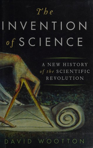 Cover of The Invention of Science: A New History of the Scientific Revolution