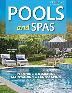 Pools & Spas, 3rd Edition (Creative Homeowner) Planning, Designing, Maintaining, Landscaping